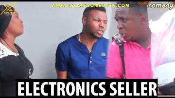 ELECTRONICS SELLER (Xploit Comedy)