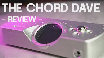 The world’s best all in one? CHORD DAVE DAC, PRE & HEADPHONE AMPLIFIER REVIEW
