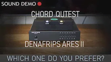 Chord Qutest vs Denafrips Ares II SOUND DEMO